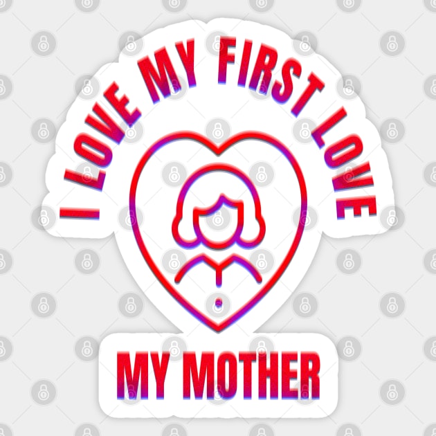 I LOVE MY MOTHER Sticker by ak3shay